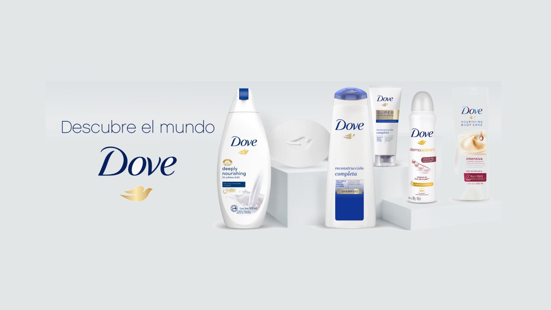 Descubre el mundo Dove, Jabón Liquido Corpora, Jabón en Barra, Shampoo Reconstrucción completa, Super Acondicionador Dove, Desodorante Dove, Crema Dove